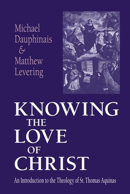 The Knowing the Love of Christ: A Bilingual Edition - Dauphinais, Michael, and Levering, Matthew