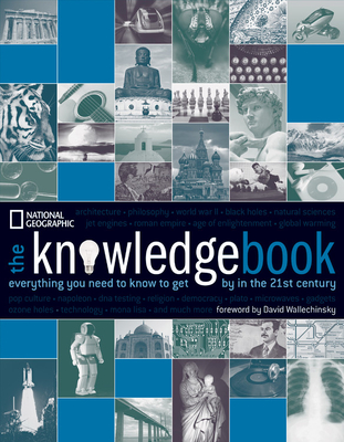 The Knowledge Book: Everything You Need to Know to Get by in the 21st Century - National Geographic
