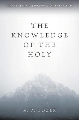The Knowledge of the Holy - Tozer, A W
