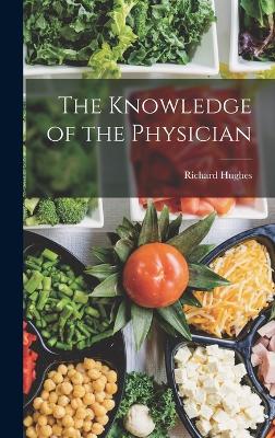 The Knowledge of the Physician - Hughes, Richard