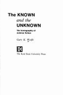 The Known and the Unknown: The Iconography of Science Fiction - Wolfe, Gary K