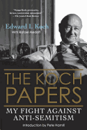The Koch Papers: My Fight Against Anti-Semitism