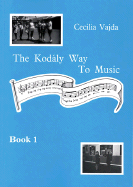 The Kodaly Way to Music - Book 1