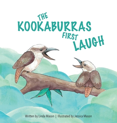 The Kookaburras First Laugh - Mason, Linda Anne Jane