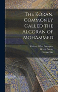 The Koran, Commonly Called the Alcoran of Mohammed