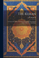 The Koran: Tr. From The Arabic, The Suras Arranged In Chronological Order, With Notes And Index