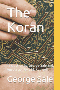 The Koran: Traduction by George Sale and Annotation by J.M. Rodwell