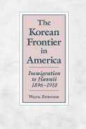 The Korean Frontier in America: Immigration to Hawaii 1896-1910