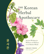 The Korean Herbal Apothecary: Ancient Wisdom for Wellness and Balance in the Modern World