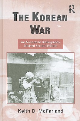 The Korean War: An Annotated Bibliography - McFarland, Keith D