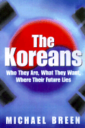 The Koreans: America's Troubled Relations with North and South Korea - Breen, Michael, Professor, and Breen