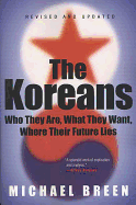 The Koreans: Who They Are, What They Want, Where Their Future Lies