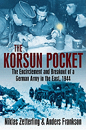 The Korsun Pocket: The Encirclement and Breakout of a German Army in the East, 1944