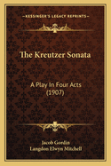 The Kreutzer Sonata: A Play In Four Acts (1907)