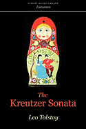 The Kreutzer Sonata - Tolstoy, Leo Nikolayevich, Count