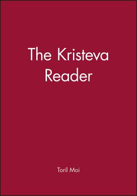 The Kristeva Reader - Moi, Toril (Editor)