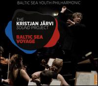 The Kristjan Jrvi Sound Project: Baltic Sea Voyage - Dalia Simaska (violin); Lisa Bergmann (horn); Patrcia Gmez Carretero (viola); Baltic Sea Youth Philharmonic;...