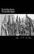 The Ku Klux Klan or the Invisible Empire