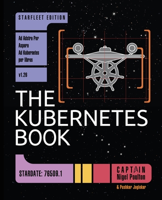 The Kubernetes Book: Starfleet Edition - Poulton, Nigel