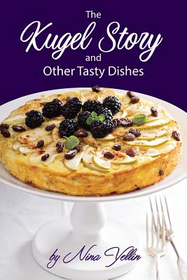 The Kugel Story and Other Tasty Dishes - Yellin, Nina