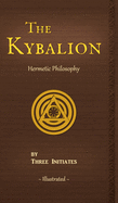 The Kybalion: A Study of The Hermetic Philosophy of Ancient Egypt and Greece