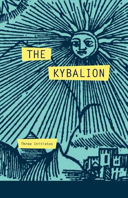 The Kybalion: A Study of The Hermetic Philosophy of Ancient Egypt and Greece - Three Initiates