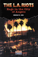 The L.A. Riots: Rage in the City of Angels - Cole, Michael D