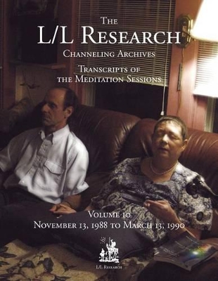 The L/L Research Channeling Archives - Volume 10 - McCarty, Jim, and Elkins, Don, and Rueckert, Carla L
