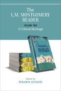 The L.M. Montgomery Reader: Volume Two: A Critical Heritage