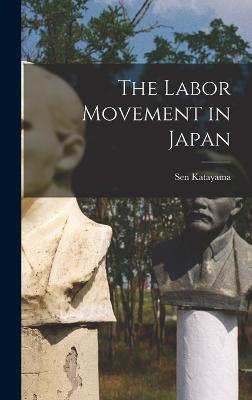 The Labor Movement in Japan - Katayama, Sen