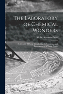 The Laboratory of Chemical Wonders: a Scientific Mlange Intended for the Instruction and Entertainment of Young People