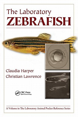 The Laboratory Zebrafish - Harper, Claudia, and Lawrence, Christian