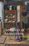 The Labors of Modernism: Domesticity, Servants, and Authorship in Modernist Fiction