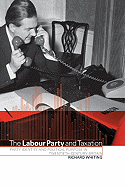 The Labour Party and Taxation: Party Identity and Political Purpose in Twentieth-Century Britain