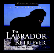 The Labrador Retriever: The Dog That Does It All - Weiss, Lisa, and Biegel, Emily