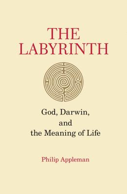 The Labyrinth: God, Darwin, and the Meaning of Life - Appleman, Philip