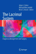 The Lacrimal System: Diagnosis, Management, and Surgery - Cohen, Adam J (Editor), and Mercandetti, Michael (Editor), and Brazzo, Brian G (Editor)