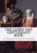 The Ladies' and Gentleman's Book of Etiquette and Politeness - Hartley, Cecil B, and Hartley, Florence