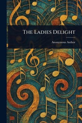 The Ladies Delight - Anonymous