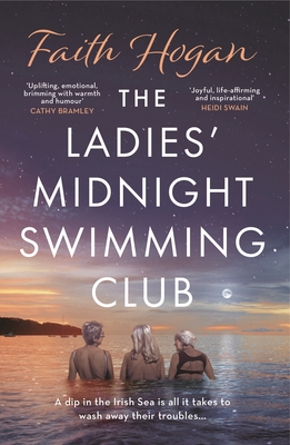 The Ladies' Midnight Swimming Club: An emotional story about finding new friends and living life to the fullest from the Kindle #1 bestselling author - Hogan, Faith