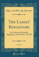 The Ladies' Repository, Vol. 31: An Universal Monthly Magazine; New Series, Vol. III (Classic Reprint)