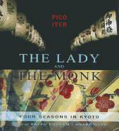 The Lady and the Monk: Four Seasons in Kyoto - Iyer, Pico, and Cosham, Ralph (Read by)