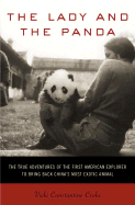 The Lady and the Panda: The True Adventures of the First American Explorer to Bring Back China's Most Exotic Animal - Croke, Vicki Constantine