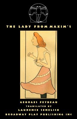 The Lady From Maxim's - Feydeau, Georges, and Senelick, Laurence, Mr. (Translated by)