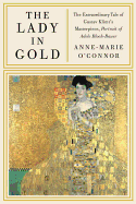 The Lady in Gold: The Extraordinary Tale of Gustav Klimt's Masterpiece, Portrait of Adele Bloch-Bauer
