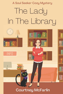 The Lady in the Library: A Soul Seeker Cozy Mystery #13