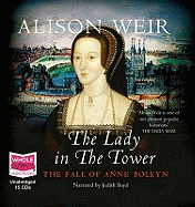 The Lady in the Tower: The Fall of Anne Boleyn