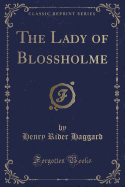 The Lady of Blossholme (Classic Reprint)