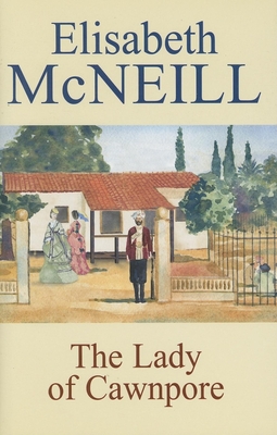 The Lady of Cawnpore - McNeill, Elisabeth