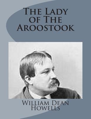 The Lady of The Aroostook - Howells, William Dean